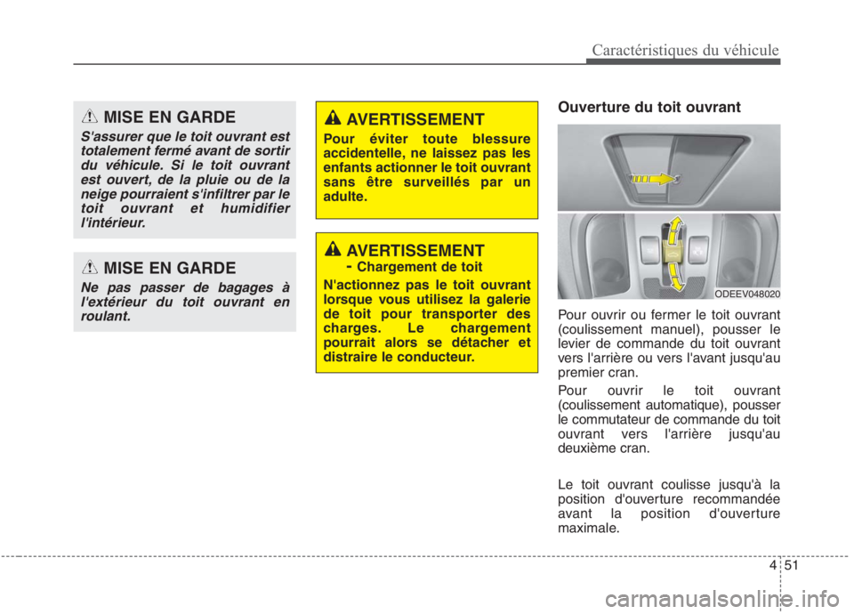 KIA NIRO 2020 Manuel du propriétaire (in French) 451
Caractéristiques du véhicule
Ouverture du toit ouvrant
Pour ouvrir ou fermer le toit ouvrant
(coulissement manuel), pousser le
levier de commande du toit ouvrant
vers larrière ou vers lavan KIA NIRO 2020 Manuel du propriétaire (in French) 451
Caractéristiques du véhicule
Ouverture du toit ouvrant
Pour ouvrir ou fermer le toit ouvrant
(coulissement manuel), pousser le
levier de commande du toit ouvrant
vers larrière ou vers lavan