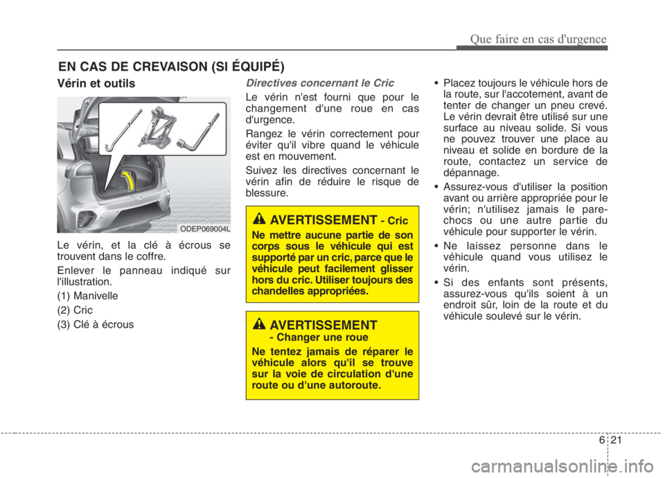 KIA NIRO 2020 Manuel du propriétaire (in French) 621
EN CAS DE CREVAISON (SI ÉQUIPÉ)
Vérin et outils
Le vérin, et la clé à écrous se
trouvent dans le coffre.
Enlever le panneau indiqué sur
lillustration.
(1) Manivelle
(2) Cric(3) Clé KIA NIRO 2020 Manuel du propriétaire (in French) 621
EN CAS DE CREVAISON (SI ÉQUIPÉ)
Vérin et outils
Le vérin, et la clé à écrous se
trouvent dans le coffre.
Enlever le panneau indiqué sur
lillustration.
(1) Manivelle
(2) Cric(3) Clé