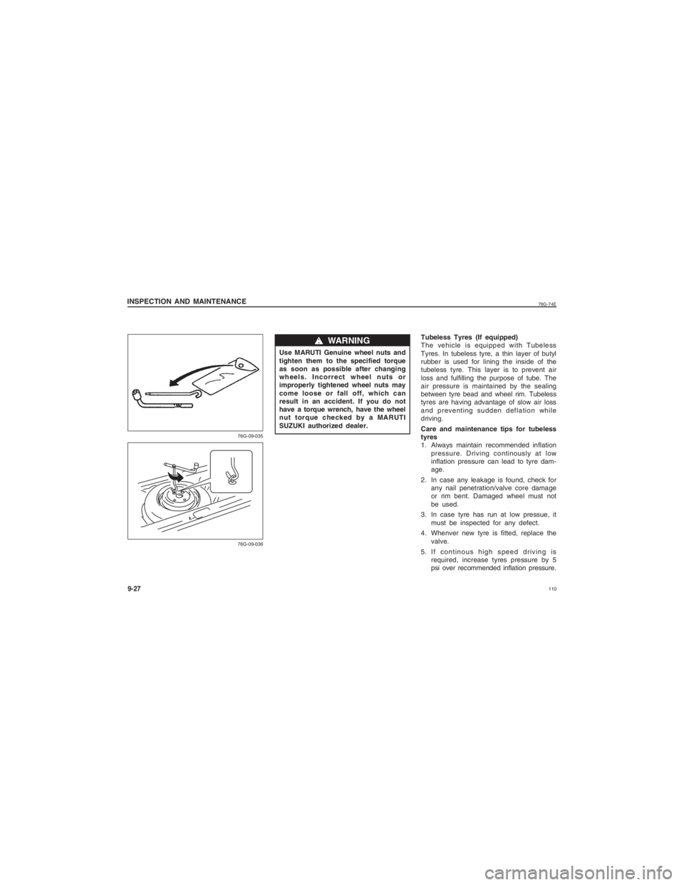SUZUKI ALTO 2020  Owners Manual  110
76G-74E
INSPECTION AND MAINTENANCE9-27
76G-09-035
76G-09-036
Use MARUTI Genuine wheel nuts and
tighten them to the specified torque
as soon as possible after changing
wheels. Incorrect wheel nuts