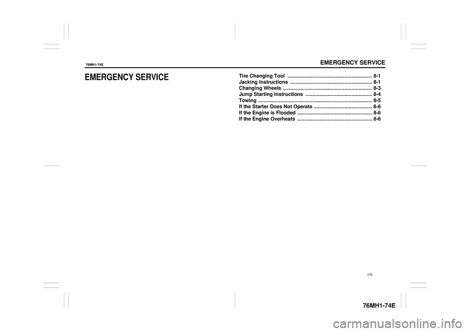 SUZUKI CELERIO 2022  Owners Manual EMERGENCY SERVICE
76MH1-74E
76MH1-74E 
170
EMERGENCY SERVICETire Changing Tool  ............................................................. 8-1 
Jacking Instructions  ...............................