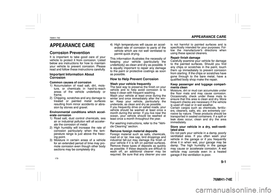 SUZUKI CELERIO 2015 Owners Manual 9-1
APPEARANCE CARE
76MH1-74E
76MH1-74E
APPEARANCE CARE
Corrosion Prevention
It is important to take good care of your vehicle to protect it from corrosion. Listedbelow are instructions for how to mai SUZUKI CELERIO 2015 Owners Manual 9-1
APPEARANCE CARE
76MH1-74E
76MH1-74E
APPEARANCE CARE
Corrosion Prevention
It is important to take good care of your vehicle to protect it from corrosion. Listedbelow are instructions for how to mai