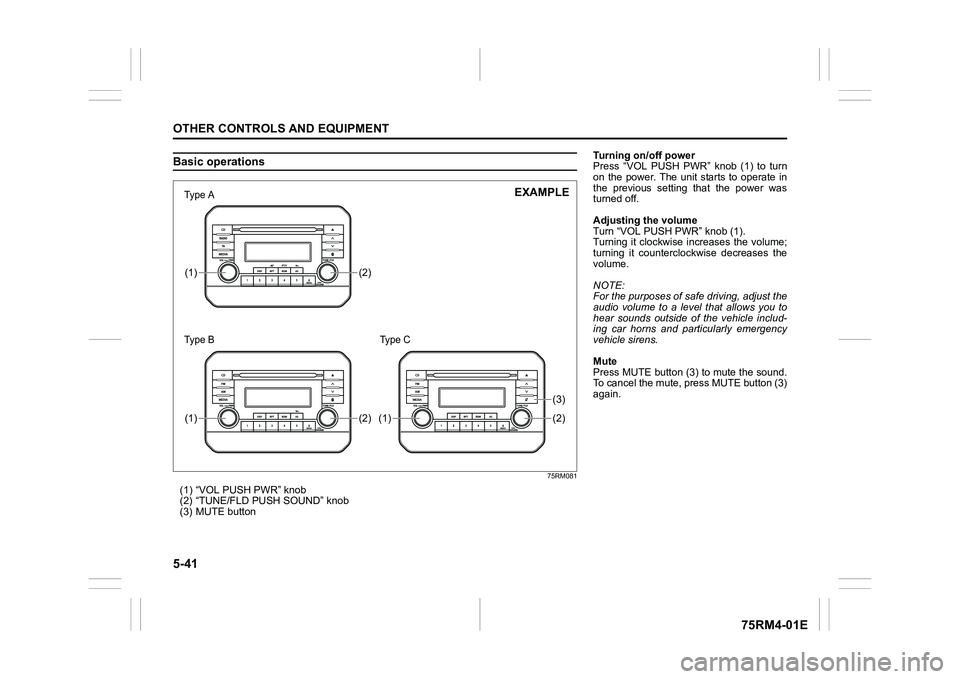 SUZUKI IGNIS 2019  Owners Manual 5-41OTHER CONTROLS AND EQUIPMENT
75RM4-01E
Basic operations
75RM081
(1) “VOL PUSH PWR” knob
(2) “TUNE/FLD PUSH SOUND” knob
(3) MUTE button
(2)
(1)(2)
(1)
(2)(3)
(1)
�7�ś�S�H�а�Ν
�7�ś�S�H��