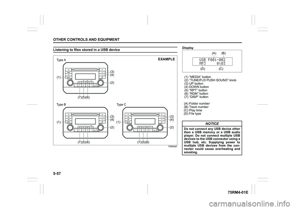 SUZUKI IGNIS 2022  Owners Manual 5-57OTHER CONTROLS AND EQUIPMENT
75RM4-01E
Listening to files stored in a USB device
75RM087
(4)(3)(2)
(7)
(5)
(6)
(1)
(4)(3)(2)
(7)
(5)
(6)
(1)
(4)(3)(2)
(7)
(5)
(6)
(1)
�7�ś�S�H�а�Ν
�7�ś�S�H�а�
