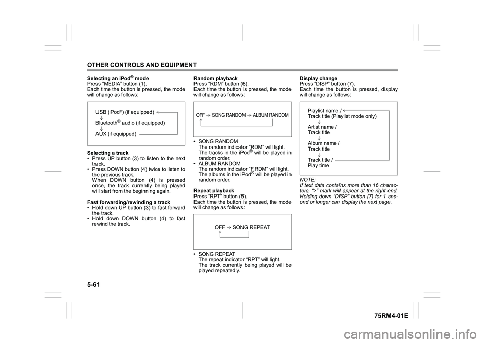 SUZUKI IGNIS 2021  Owners Manual 5-61OTHER CONTROLS AND EQUIPMENT
75RM4-01E
Selecting an iPod
® mode
Press “MEDIA” button (1).
Each time the button is pressed, the mode
will change as follows:
Selecting a track
• Press  UP  bu