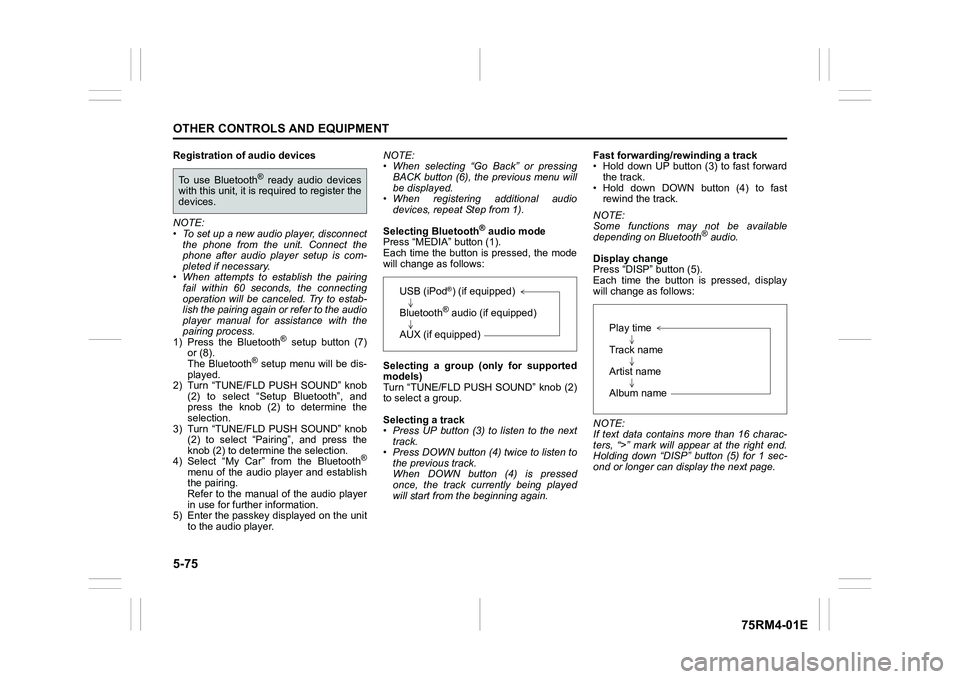SUZUKI IGNIS 2022  Owners Manual 5-75OTHER CONTROLS AND EQUIPMENT
75RM4-01E
Registration of audio devices
NOTE:
• To set up a new audio player, disconnectthe phone from the unit. Connect the
phone after audio player setup is com-
p