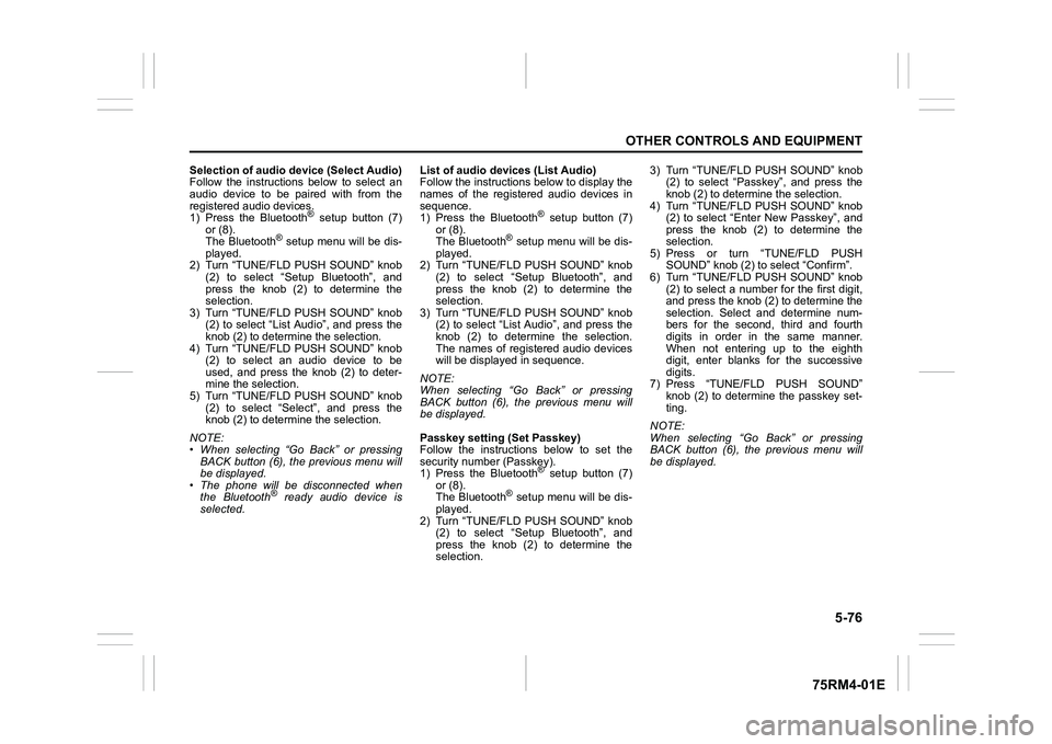 SUZUKI IGNIS 2022 Service Manual 5-76
OTHER CONTROLS AND EQUIPMENT
75RM4-01E
Selection of audio device (Select Audio)
Follow the instructions below to select an
audio device to be paired with from the
registered audio de SUZUKI IGNIS 2022 Service Manual 5-76
OTHER CONTROLS AND EQUIPMENT
75RM4-01E
Selection of audio device (Select Audio)
Follow the instructions below to select an
audio device to be paired with from the
registered audio de