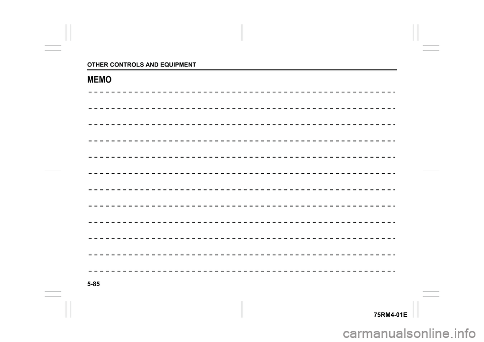 SUZUKI IGNIS 2019 Owners Manual 5-85OTHER CONTROLS AND EQUIPMENT
75RM4-01E
MEMO SUZUKI IGNIS 2019 Owners Manual 5-85OTHER CONTROLS AND EQUIPMENT
75RM4-01E
MEMO