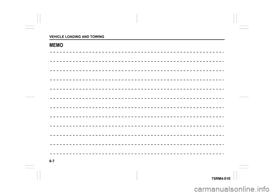 SUZUKI IGNIS 2022 Owners Manual 6-7VEHICLE LOADING AND TOWING
75RM4-01E
MEMO SUZUKI IGNIS 2022 Owners Manual 6-7VEHICLE LOADING AND TOWING
75RM4-01E
MEMO