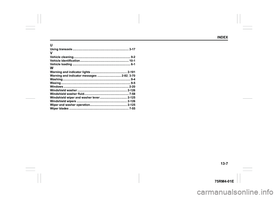 SUZUKI IGNIS 2019  Owners Manual 13-7
INDEX75RM4-01E
UUsing transaxle .................................................................... 3-17VVehicle cleaning..................................................................... 9-2