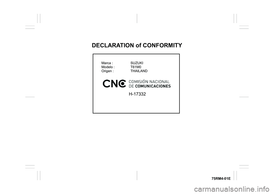 SUZUKI IGNIS 2021  Owners Manual 75RM4-01E
DECLARATION of CONFORMITY
�0�D�U�F�D�� �6�8�=�8�.�,
�0�R�G�H�O�R�� �7���0�
�2�U�L�J�H�Q�� �7�+�$�,�/�$�1�
�+������ 