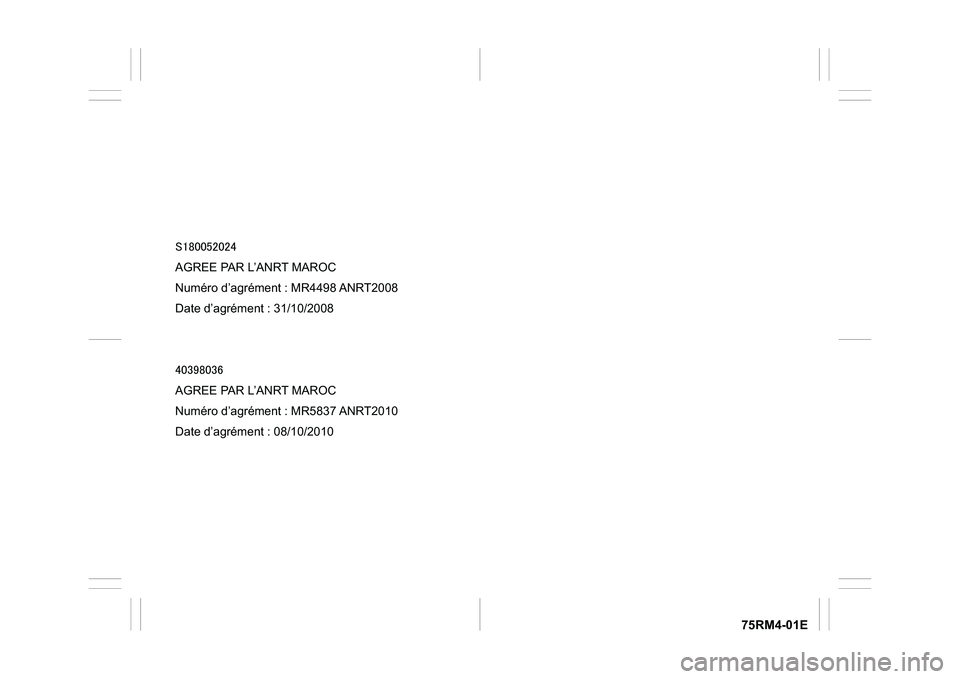 SUZUKI IGNIS 2021  Owners Manual 75RM4-01E
>ÿ>Ý>ä>Ü>Ü>á>Þ>Ü>Þ>à>Ì
AGREE PAR L’ANRT MAROC 
Numéro d’agrément : MR4498 ANRT2008 
Date d’agrément : 31/10/2008 
>à>Ü>ß>å>ä>Ü>ß>â>Ì
AGREE PAR L’ANRT MAROC 
Nu
