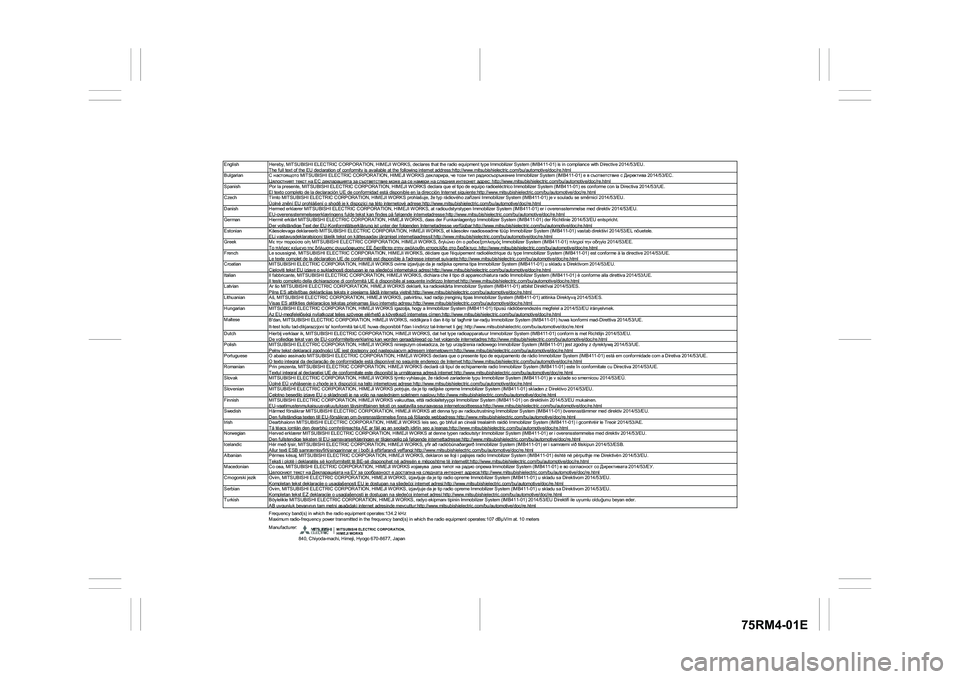 SUZUKI IGNIS 2020  Owners Manual 75RM4-01E
English Hereby, MITSUBISHI ELECTRIC CORPORATION, HIMEJI W ORKS, declares that the radio equipment type Immobilizer System (IMB411-01) is in compliance with Directive 2014/53/EU.
The full tex