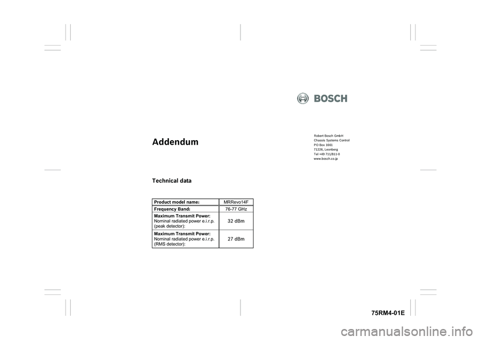 SUZUKI IGNIS 2020  Owners Manual 75RM4-01E
 
 
 
 
Robert Bosch GmbH 
Chassis Systems Control 
PO Box 1661 
71226, Leonberg 
Tel +49 711/811-0   
www.bosch.co.jp 
 
 
   
   
     
  
   
Addendum 
 
 
 Technical data
 
 
 Product mo