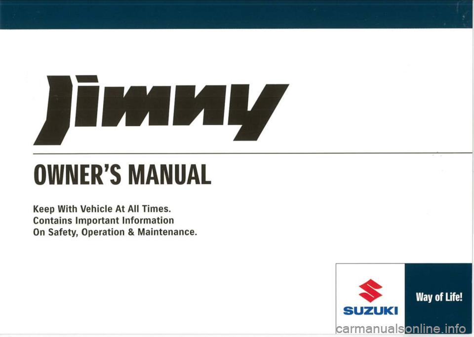 SUZUKI JIMNY 2019  Owners Manual OWNERS MANUAL 
Keep With Vehicle At All Times. 
Contains Important Information 
On Safety, Operation & Maintenance. 
* SUZUKI  