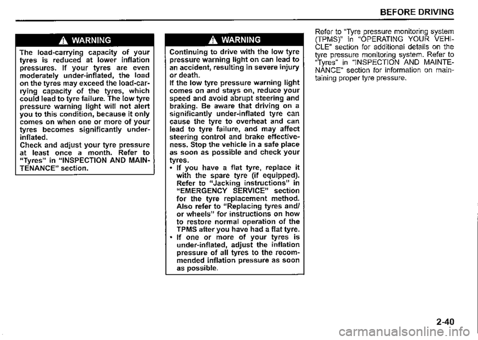 SUZUKI JIMNY 2022  Owners Manual A. WARNING 
The load-carrying capacity of your tyres is reduced at lower inflation pressures. If your tyres are even moderately under-inflated, the load on the tyres may exceed the load-car­rying cap