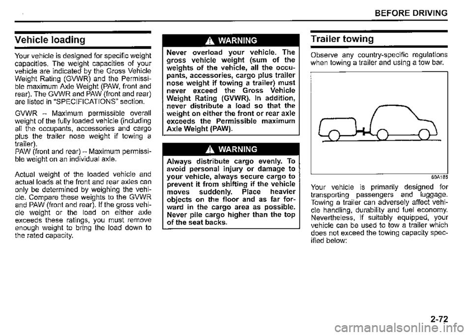 SUZUKI JIMNY 2019 Owners Manual Vehicle loading
Your vehicle is designed for specific weight capacities. The weight capacities of your vehicle are indicated by the Gross Vehicle Weight Rating (GVWR) and the Permissible maximum Ax SUZUKI JIMNY 2019 Owners Manual Vehicle loading
Your vehicle is designed for specific weight capacities. The weight capacities of your vehicle are indicated by the Gross Vehicle Weight Rating (GVWR) and the Permissible maximum Ax