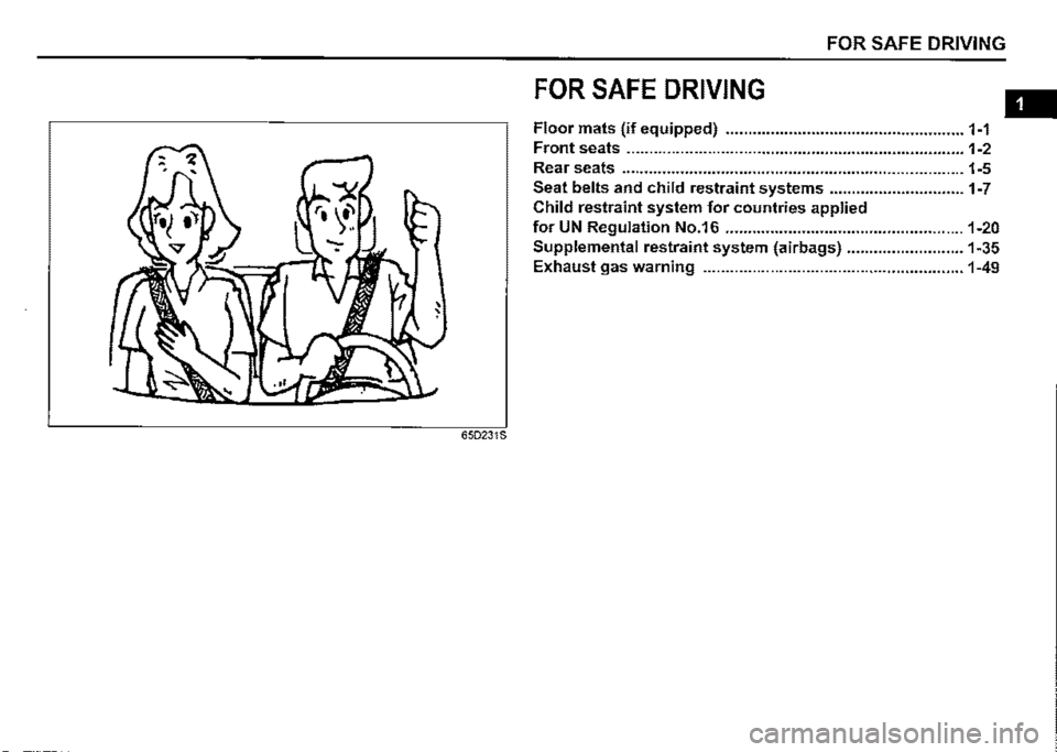 SUZUKI JIMNY 2019 Owners Manual FOR SAFE DRIVING 
FOR SAFE DRIVING 
-Floor mats (if equipped) ..................................................... 1-1 
Front seats ...................................................................