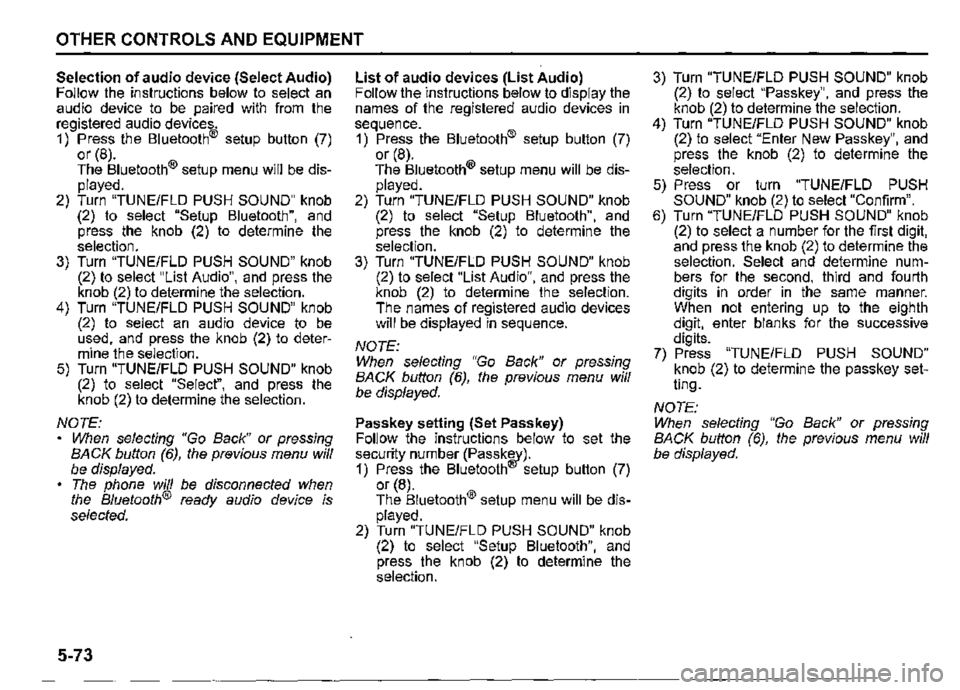 SUZUKI JIMNY 2020 User Guide OTHER CONTROLS AND EQUIPMENT 
Selection of audio device (Select Audio) Follow the instructions below to select an audio device to be paired with from the registered audio devices. 1) Press the Bluetoo
