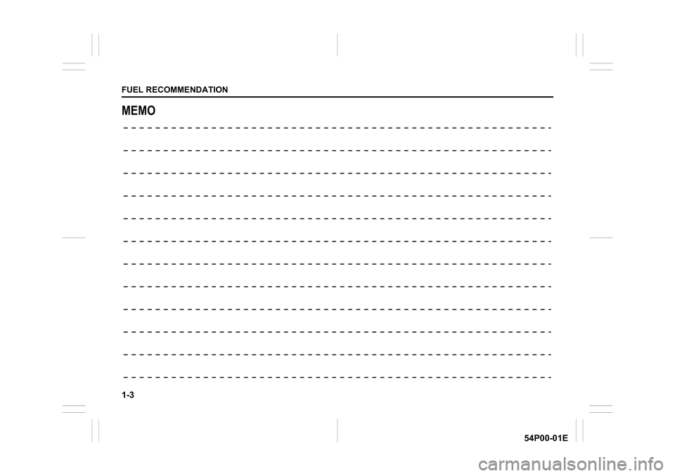 SUZUKI GRAND VITARA 2018 Owners Manual 1-3
FUEL RECOMMENDATION
54P00-01E
MEMO 