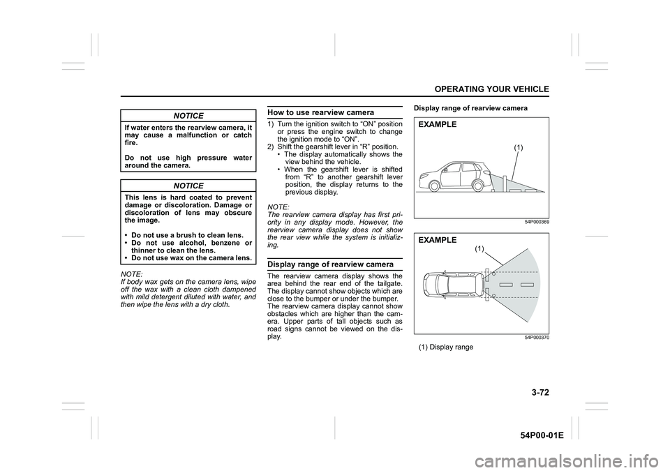 SUZUKI GRAND VITARA 2022 Owners Manual 3-72
OPERATING YOUR VEHICLE
54P00-01E
NOTE:
If body wax gets on the camera lens, wipe
off the wax with a clean cloth dampened
with mild detergent diluted with water, and
then wipe the lens with a dry SUZUKI GRAND VITARA 2022 Owners Manual 3-72
OPERATING YOUR VEHICLE
54P00-01E
NOTE:
If body wax gets on the camera lens, wipe
off the wax with a clean cloth dampened
with mild detergent diluted with water, and
then wipe the lens with a dry