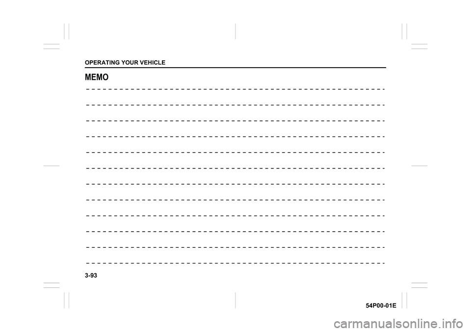 SUZUKI GRAND VITARA 2022 Owners Manual 3-93
OPERATING YOUR VEHICLE
54P00-01E
MEMO SUZUKI GRAND VITARA 2022 Owners Manual 3-93
OPERATING YOUR VEHICLE
54P00-01E
MEMO