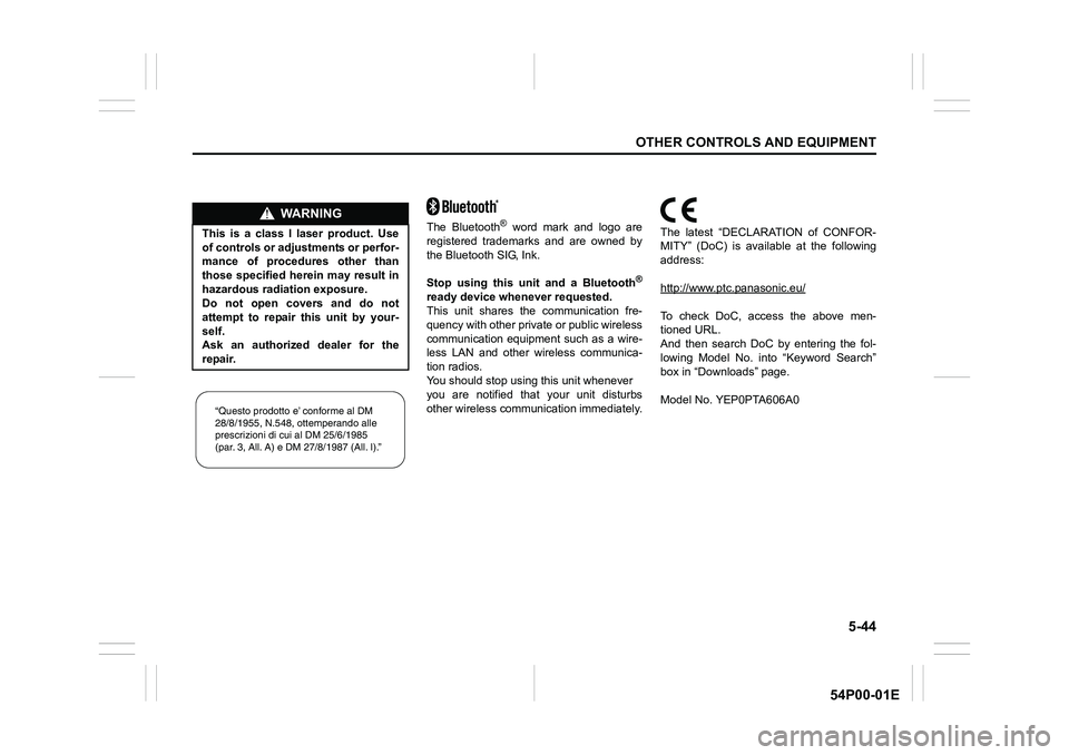 SUZUKI GRAND VITARA 2018 Owners Manual 5-44
OTHER CONTROLS AND EQUIPMENT
54P00-01E
The Bluetooth® word mark and logo are
registered trademarks and are owned by
the Bluetooth SIG, Ink.
Stop using this unit and a Bluetooth
®
ready device w SUZUKI GRAND VITARA 2018 Owners Manual 5-44
OTHER CONTROLS AND EQUIPMENT
54P00-01E
The Bluetooth® word mark and logo are
registered trademarks and are owned by
the Bluetooth SIG, Ink.
Stop using this unit and a Bluetooth
®
ready device w