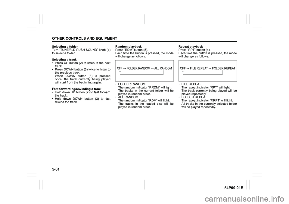 SUZUKI GRAND VITARA 2022 Owners Manual 5-61
OTHER CONTROLS AND EQUIPMENT
54P00-01E
Selecting a folder
Turn “TUNE/FLD PUSH SOUND” knob (1)
to select a folder.
Selecting a track
• Press UP button (2) to listen to the next
track.
• Pr SUZUKI GRAND VITARA 2022 Owners Manual 5-61
OTHER CONTROLS AND EQUIPMENT
54P00-01E
Selecting a folder
Turn “TUNE/FLD PUSH SOUND” knob (1)
to select a folder.
Selecting a track
• Press UP button (2) to listen to the next
track.
• Pr