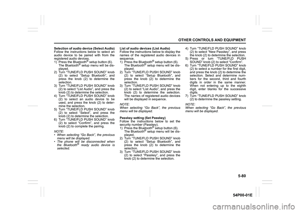 SUZUKI GRAND VITARA 2022 Owners Manual 5-80
OTHER CONTROLS AND EQUIPMENT
54P00-01E
Selection of audio device (Select Audio)
Follow the instructions below to select an
audio device to be paired with from the
registered audio devices.
1) Pre SUZUKI GRAND VITARA 2022 Owners Manual 5-80
OTHER CONTROLS AND EQUIPMENT
54P00-01E
Selection of audio device (Select Audio)
Follow the instructions below to select an
audio device to be paired with from the
registered audio devices.
1) Pre