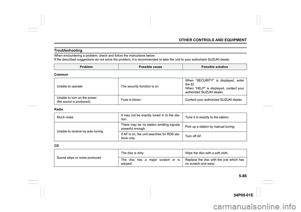 SUZUKI GRAND VITARA 2022 Owners Manual 5-86
OTHER CONTROLS AND EQUIPMENT
54P00-01E
Troubleshooting
When encountering a problem, check and follow the instructions below.
If the described suggestions do not solve the problem, it is recommend SUZUKI GRAND VITARA 2022 Owners Manual 5-86
OTHER CONTROLS AND EQUIPMENT
54P00-01E
Troubleshooting
When encountering a problem, check and follow the instructions below.
If the described suggestions do not solve the problem, it is recommend
