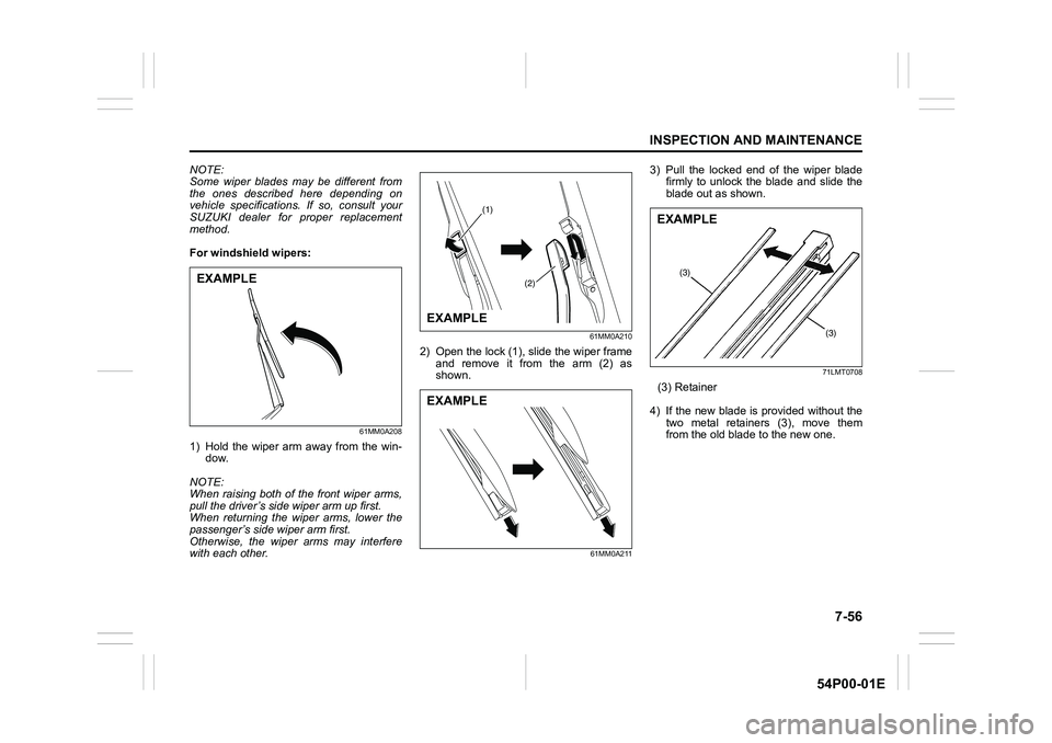 SUZUKI GRAND VITARA 2022  Owners Manual 7-56
INSPECTION AND MAINTENANCE
54P00-01E
NOTE:
Some wiper blades may be different from
the ones described here depending on
vehicle specifications. If so, consult your
SUZUKI dealer for proper replac