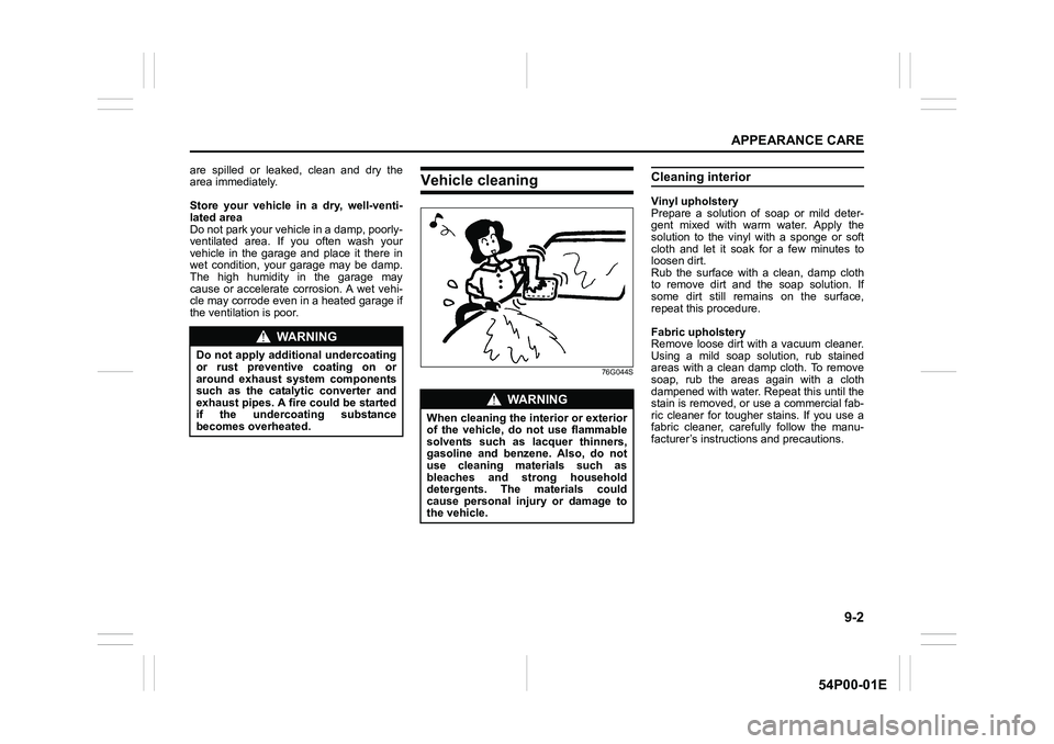SUZUKI GRAND VITARA 2022 Owners Manual 9-2
APPEARANCE CARE
54P00-01E
are spilled or leaked, clean and dry the
area immediately.
Store your vehicle in a dry, well-venti-
lated area
Do not park your vehicle in a damp, poorly-
ventilated area SUZUKI GRAND VITARA 2022 Owners Manual 9-2
APPEARANCE CARE
54P00-01E
are spilled or leaked, clean and dry the
area immediately.
Store your vehicle in a dry, well-venti-
lated area
Do not park your vehicle in a damp, poorly-
ventilated area