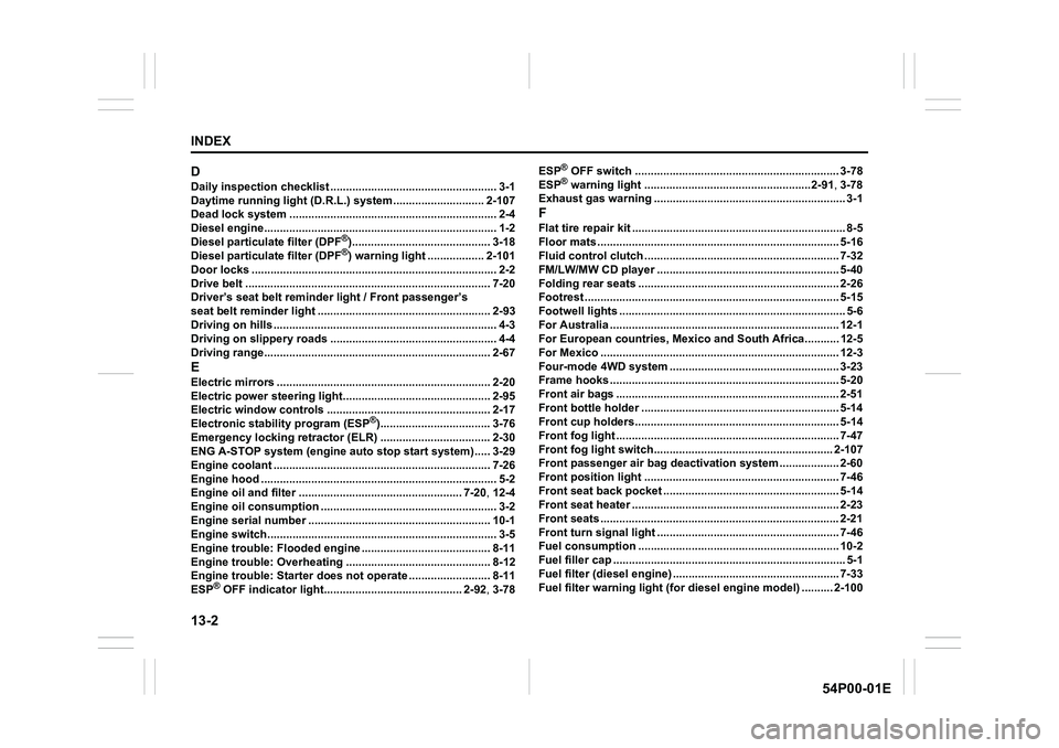 SUZUKI GRAND VITARA 2022 Service Manual 13-2
INDEX
54P00-01E
D
Daily inspection checklist ..................................................... 3-1
Daytime running light (D.R.L.) system............................. 2-107
Dead lock system ..