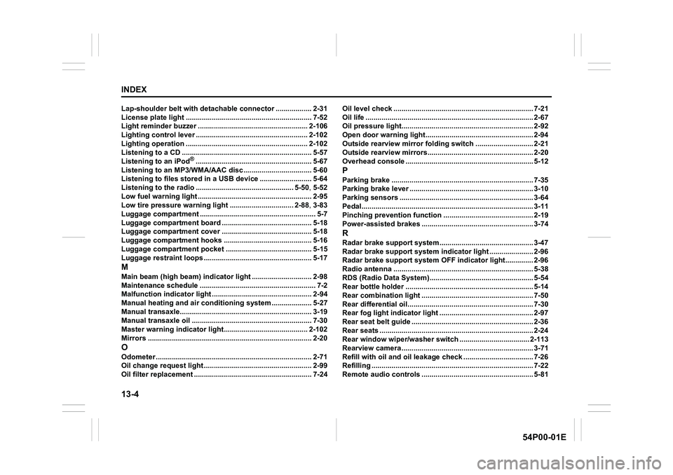 SUZUKI GRAND VITARA 2020  Owners Manual 13-4
INDEX
54P00-01E
Lap-shoulder belt with detachable connector .................. 2-31
License plate light ............................................................... 7-52
Light reminder buzzer 