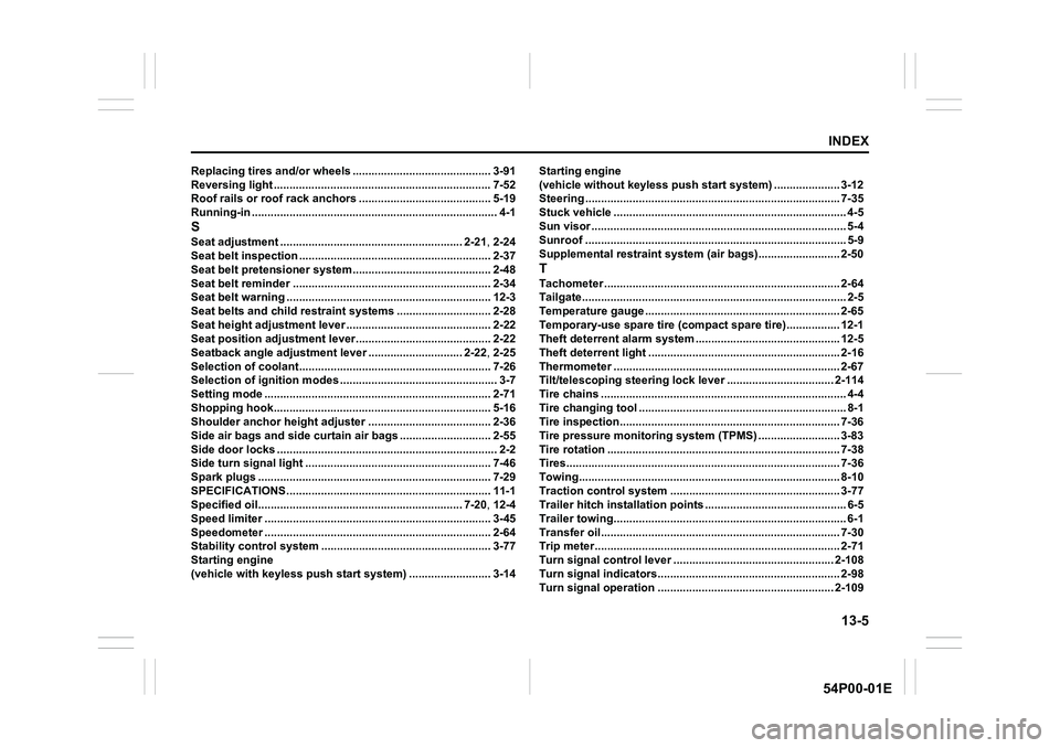 SUZUKI GRAND VITARA 2021  Owners Manual 13-5
INDEX
54P00-01E
Replacing tires and/or wheels ............................................ 3-91
Reversing light ..................................................................... 7-52
Roof rai