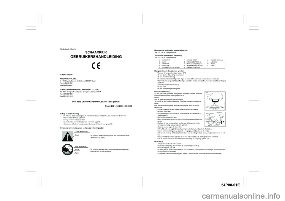 SUZUKI GRAND VITARA 2022  Owners Manual 54P00-01E
Naam van de onderdelen van de Schaarkrik Zie FIG 1 op de Engelse pagina. Technische gegevens en toepassing Zie FIG 2 op de Engelse pagina. 
Niet gebruiken in de volgende gevallen -  Wanneer 