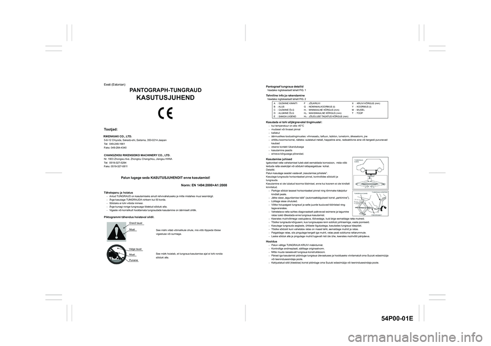 SUZUKI GRAND VITARA 2020  Owners Manual 54P00-01E
Pantograaf tungraua detailid Vaadake ingliskeelselt lehelt FIG. 1 Tehniline info ja rakendamine Vaadake ingliskeelselt lehelt FIG. 2 
Kasutada ei tohi alljärgnevatel tingimustel: -  kui tem