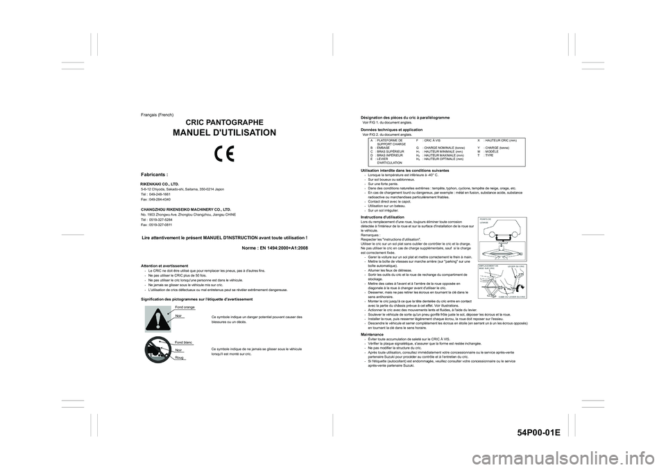 SUZUKI GRAND VITARA 2020  Owners Manual 54P00-01E
Désignation des pièces du cric à parallélogramme Voir FIG 1. du document anglais. Données techniques et application   Voir FIG 2. du document anglais. 
Utilisation interdite dans les co