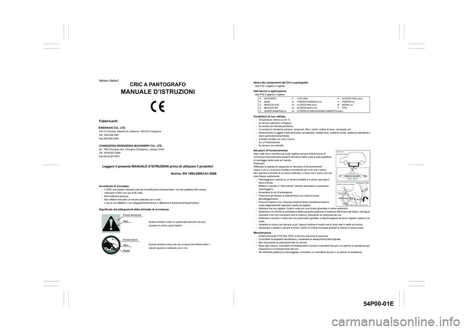 SUZUKI GRAND VITARA 2020  Owners Manual 54P00-01E
Nome dei componenti del Cric a pantografo Vedi FIG 1 pagina in inglese. Dati tecnici e applicazione Vedi FIG 2 pagina in inglese. 
Condizioni di non utilizzo -  Temperature inferiori a -40 