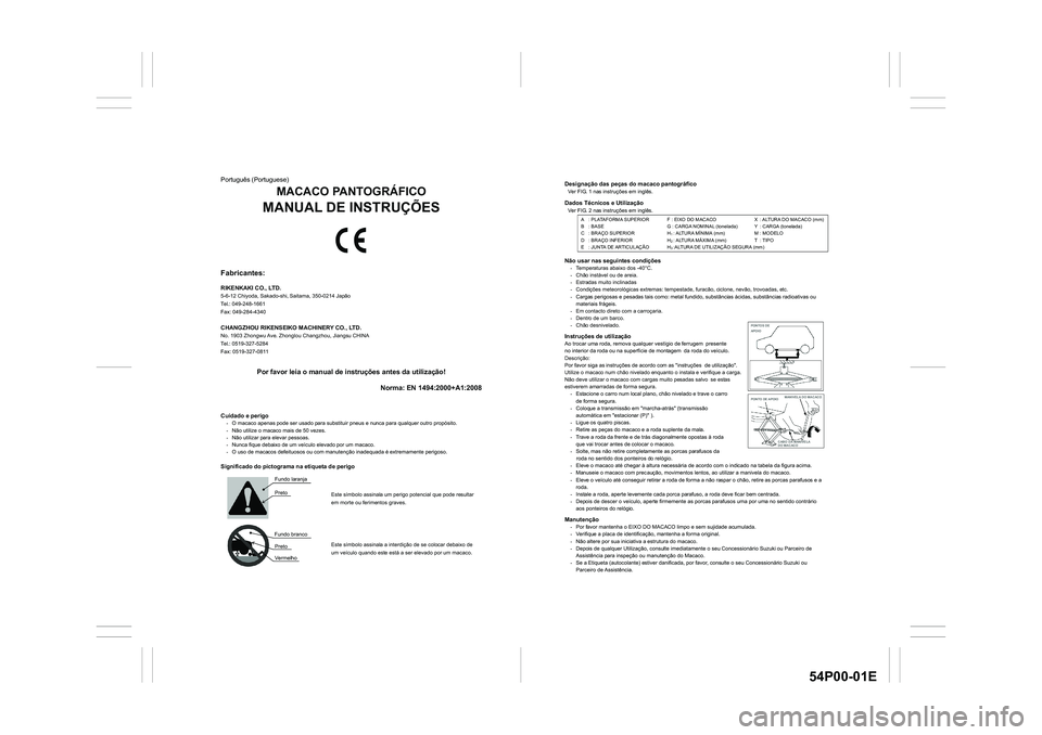 SUZUKI GRAND VITARA 2020  Owners Manual 54P00-01E
CABO DA MANIVELA 
DO MACACO 
Designação das peças do macaco pantográfico Ver FIG. 1 nas instruções em inglês. Dados Técnicos e Utilização Ver FIG. 2 nas instruções em inglês. 
N