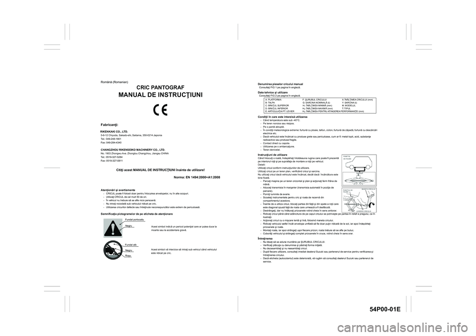 SUZUKI GRAND VITARA 2020  Owners Manual 54P00-01E
Denumirea pieselor cricului manual Consulta i FIG 1 pe pagina în englez. Date tehnice �úi utilizare Consulta i FIG 2 pe pagina în englez.  
 
 
 
 
Condi ii în care este interzis