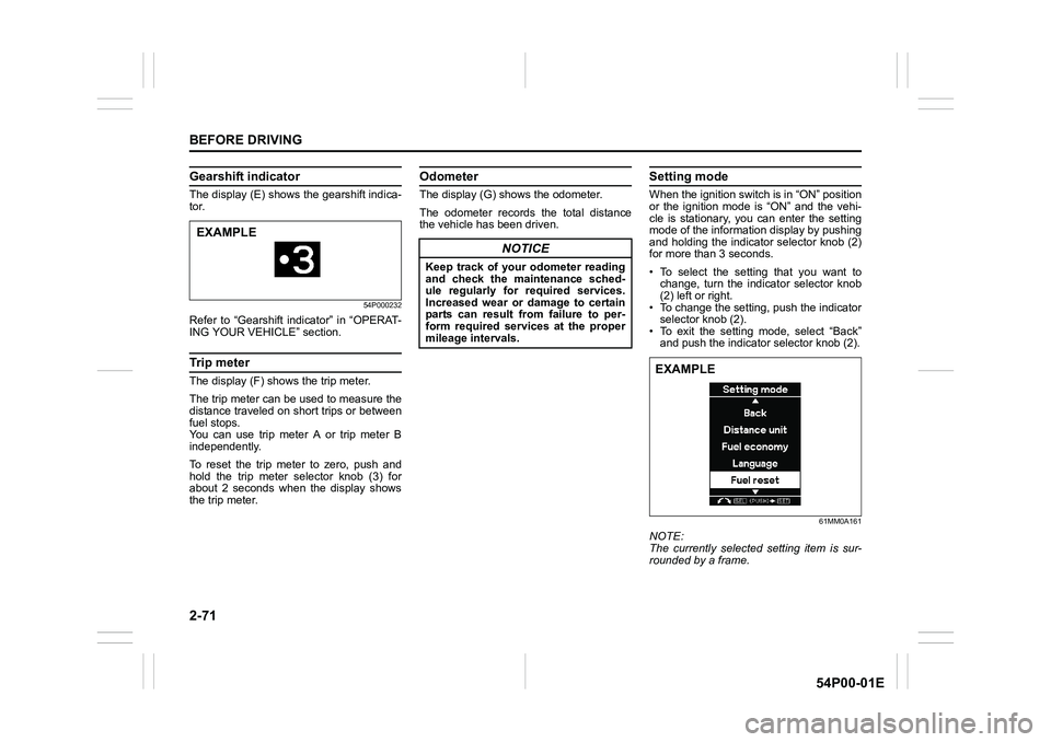 SUZUKI GRAND VITARA 2021  Owners Manual 2-71
BEFORE DRIVING
54P00-01E
Gearshift indicator
The display (E) shows the gearshift indica-
tor.
54P000232
Refer to “Gearshift indicator” in “OPERAT-
ING YOUR VEHICLE” section.
Trip meter
Th