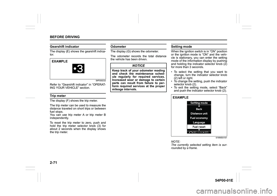 SUZUKI GRAND VITARA 2018  Owners Manual 2-71
BEFORE DRIVING
54P00-01E
Gearshift indicator
The display (E) shows the gearshift indica-
tor.
54P000232
Refer to “Gearshift indicator” in “OPERAT-
ING YOUR VEHICLE” section.
Trip meter
Th