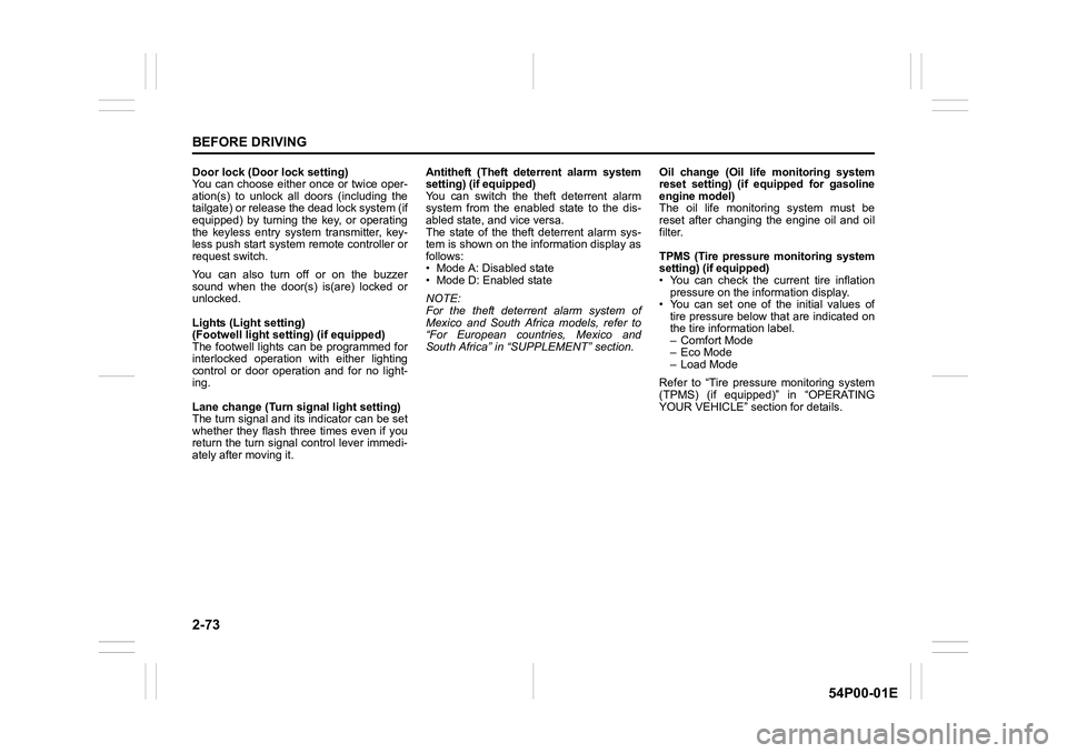 SUZUKI GRAND VITARA 2022 User Guide 2-73
BEFORE DRIVING
54P00-01E
Door lock (Door lock setting)
You can choose either once or twice oper-
ation(s) to unlock all doors (including the
tailgate) or release the dead lock system (if
equipped