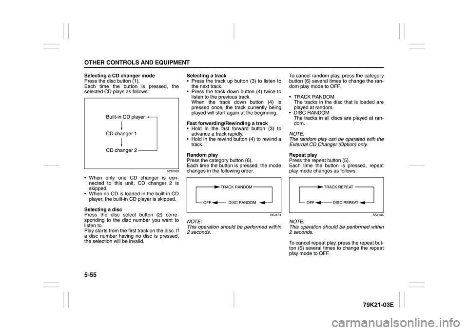 SUZUKI GRAND VITARA 2009 Owners Manual 5-55OTHER CONTROLS AND EQUIPMENT
79K21-03E
Selecting a CD changer mode
Press the disc button (1).
Each time the button is pressed, the
selected CD plays as follows:
52D300
When only one CD changer i SUZUKI GRAND VITARA 2009 Owners Manual 5-55OTHER CONTROLS AND EQUIPMENT
79K21-03E
Selecting a CD changer mode
Press the disc button (1).
Each time the button is pressed, the
selected CD plays as follows:
52D300
When only one CD changer i