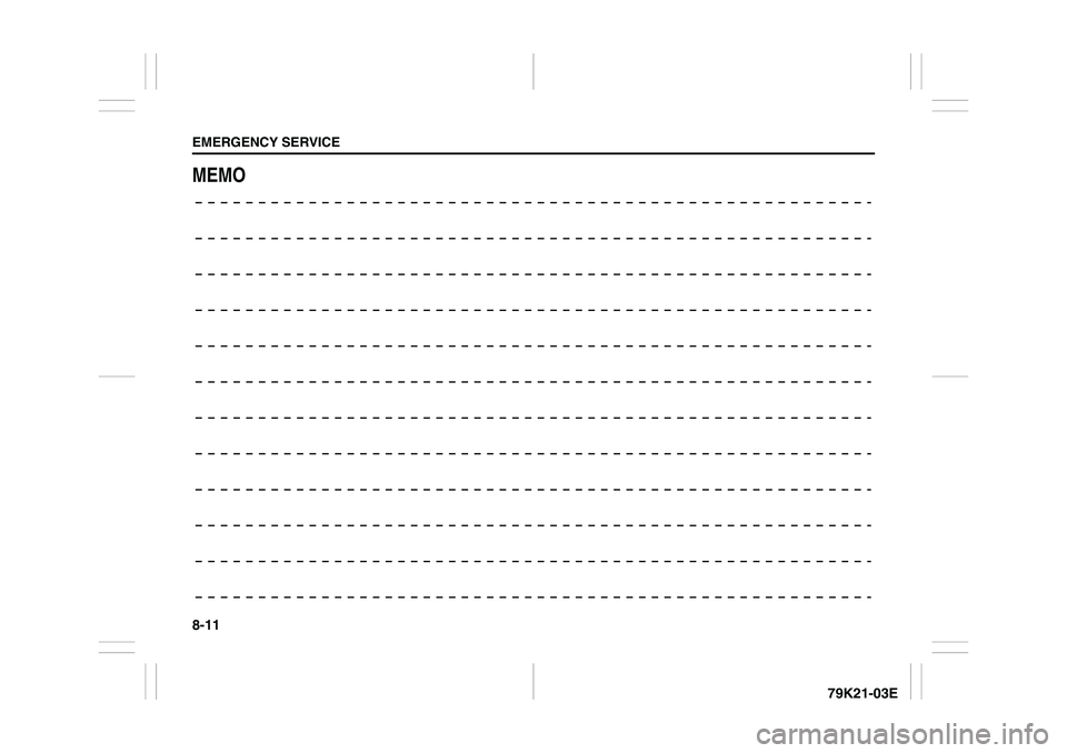 SUZUKI GRAND VITARA 2009 Owners Manual 8-11EMERGENCY SERVICE
79K21-03E
MEMO SUZUKI GRAND VITARA 2009 Owners Manual 8-11EMERGENCY SERVICE
79K21-03E
MEMO