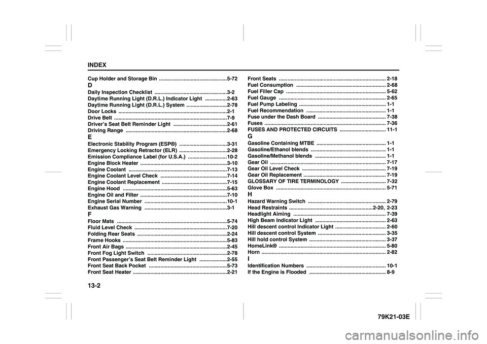 SUZUKI GRAND VITARA 2009 Owners Manual 13-2INDEX
79K21-03E
Cup Holder and Storage Bin
...............................................5-72
DDaily Inspection Checklist
..................................................3-2
Daytime Running L SUZUKI GRAND VITARA 2009 Owners Manual 13-2INDEX
79K21-03E
Cup Holder and Storage Bin
...............................................5-72
DDaily Inspection Checklist
..................................................3-2
Daytime Running L