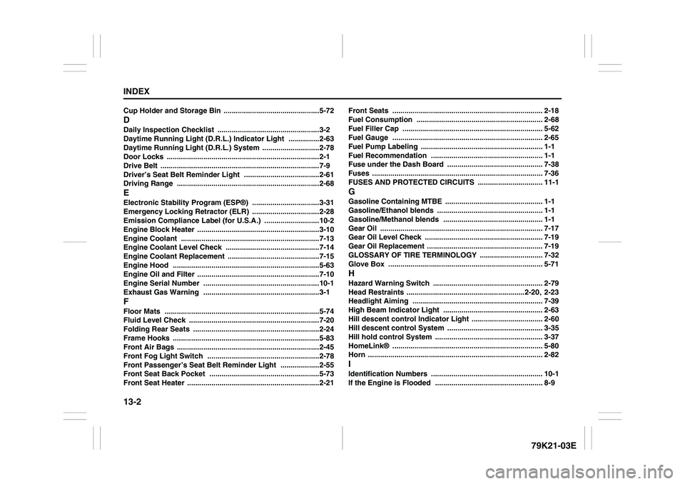 SUZUKI GRAND VITARA 2014 Service Manual 13-2INDEX
79K21-03E
Cup Holder and Storage Bin
 ...............................................5-72
DDaily Inspection Checklist
 ..................................................3-2
Daytime Running L