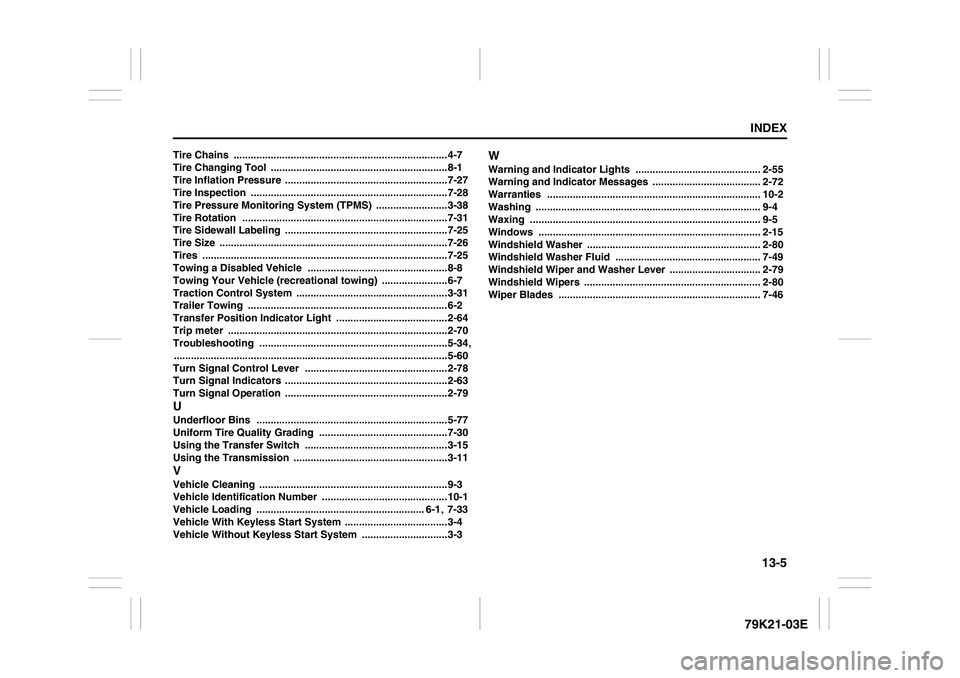 SUZUKI GRAND VITARA 2012  Owners Manual 13-5
INDEX79K21-03E
Tire Chains
 ...........................................................................4-7
Tire Changing Tool
 ..............................................................8-1
Ti