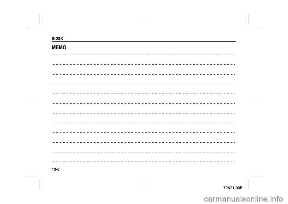 SUZUKI GRAND VITARA 2009 Owners Manual 13-6INDEX
79K21-03E
MEMO SUZUKI GRAND VITARA 2009 Owners Manual 13-6INDEX
79K21-03E
MEMO