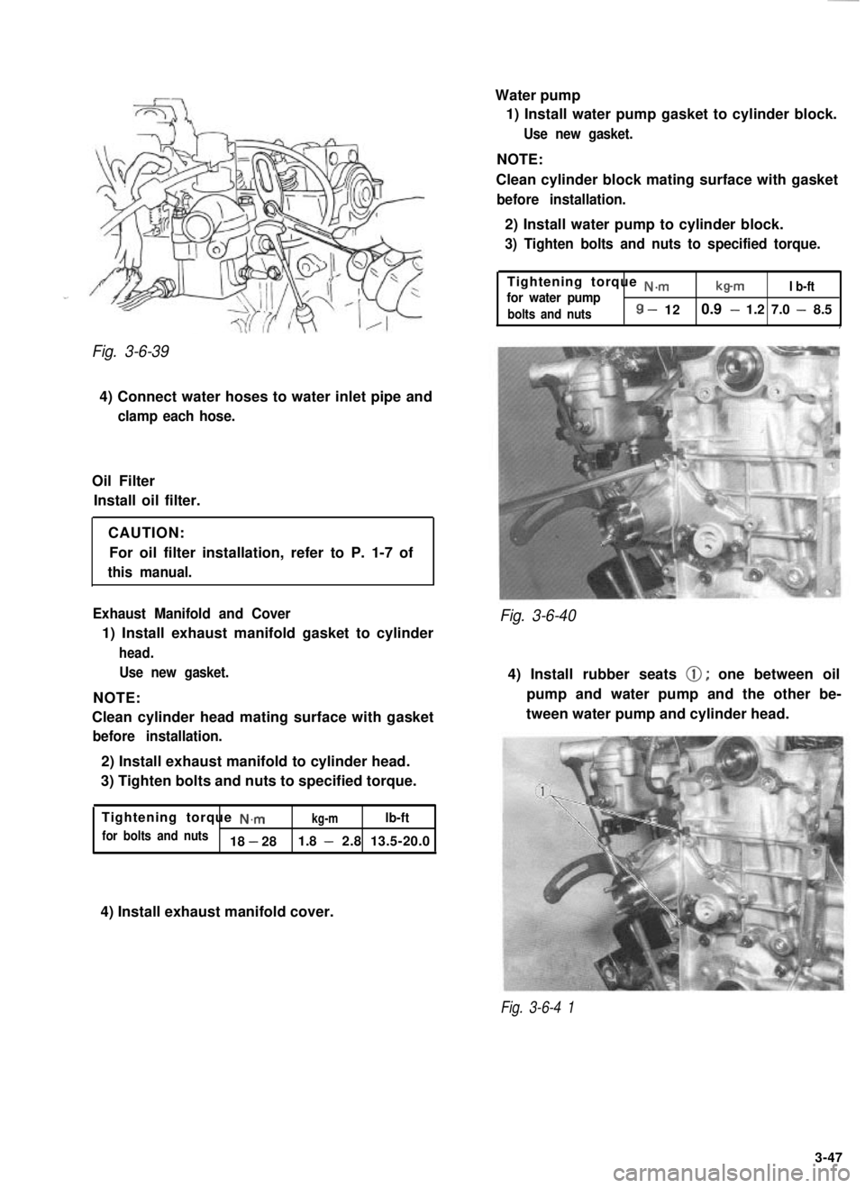 SUZUKI GRAND VITARA 1987 Service Repair Manual Fig. 3-6-39
4) Connect water hoses to water inlet pipe and
clamp each hose.
Oil FilterInstall oil filter.
CAUTION:For oil filter installation, refer to P. 1-7 of
this manual.
Exhaust Manifold and Cove SUZUKI GRAND VITARA 1987 Service Repair Manual Fig. 3-6-39
4) Connect water hoses to water inlet pipe and
clamp each hose.
Oil FilterInstall oil filter.
CAUTION:For oil filter installation, refer to P. 1-7 of
this manual.
Exhaust Manifold and Cove